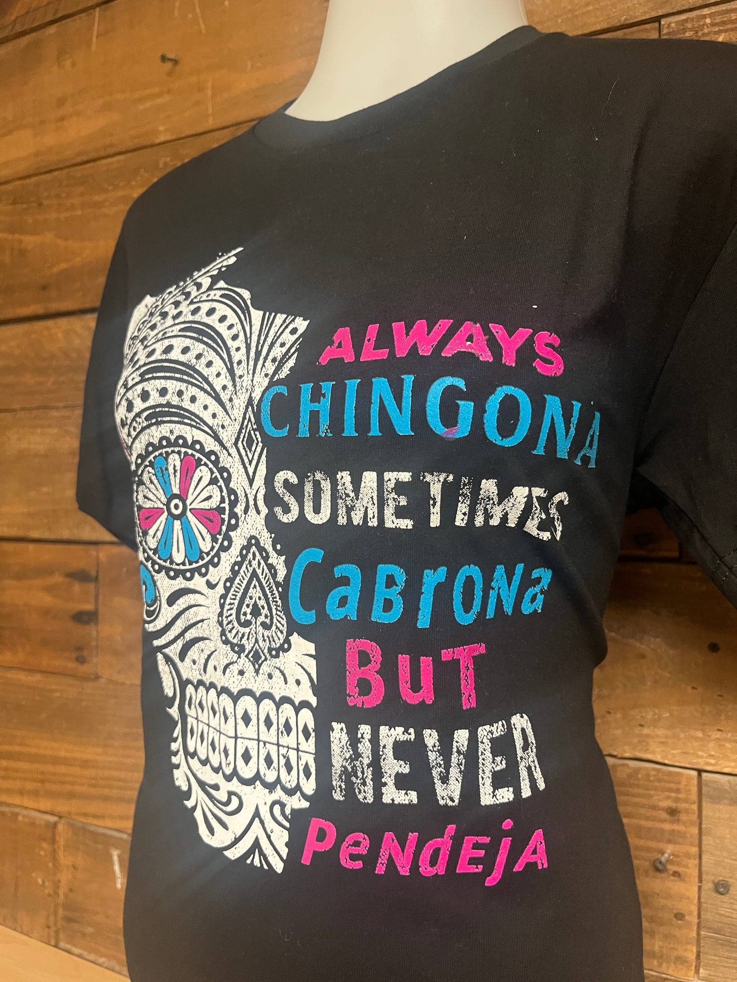 Always Chingona Never Pendeja